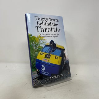 Item #543362 Thirty Years Behind the Throttle: The Unexpected Journeys of a LIRR Locomotive...