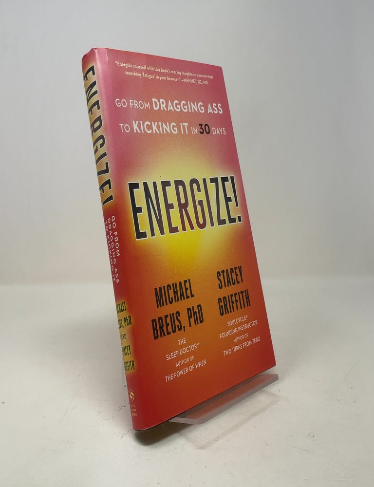 Item #543683 Energize!: Go from Dragging Ass to Kicking It in 30 Days. Michael Breus PhD.