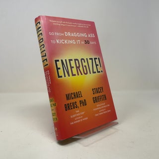 Energize!: Go from Dragging Ass to Kicking It in 30 Days