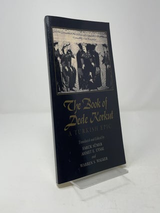 Item #544458 The Book of Dede Korkut: A Turkish Epic
