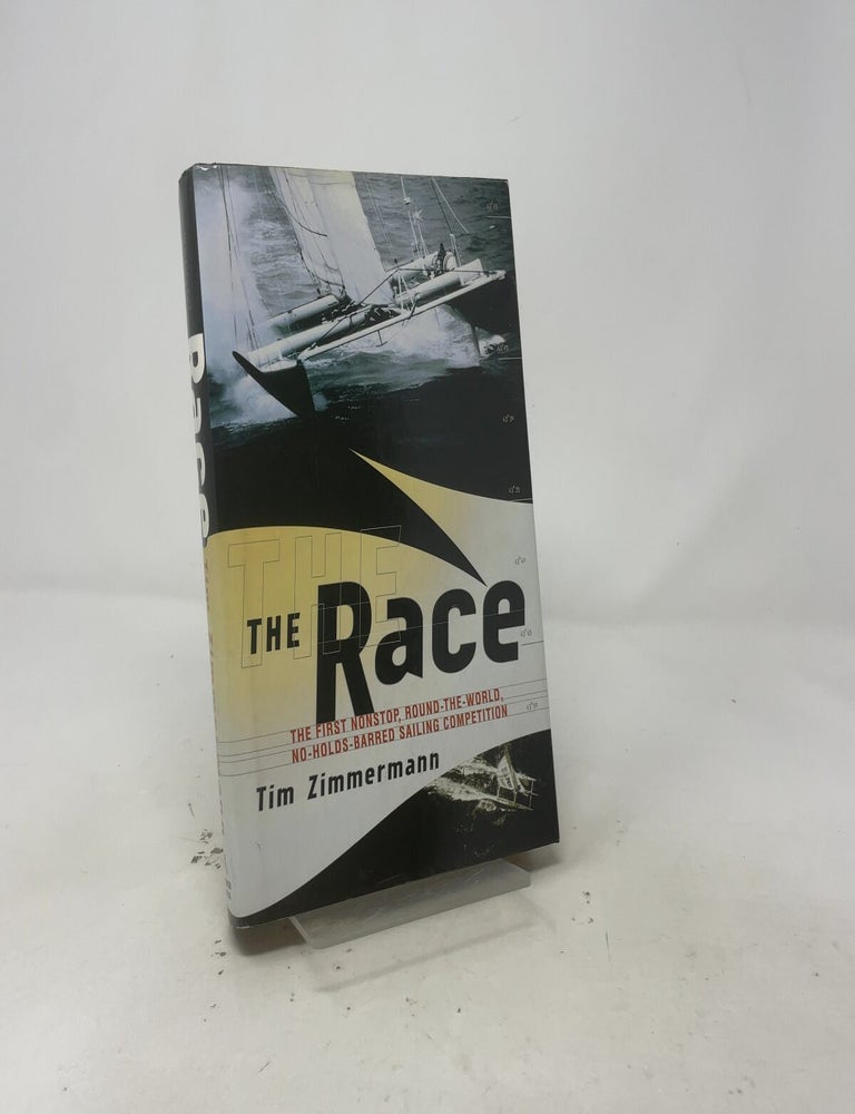 Item #545115 The Race: The First Nonstop, Round-the-World, No-Holds-Barred Sailing Competition. Tim Zimmermann.