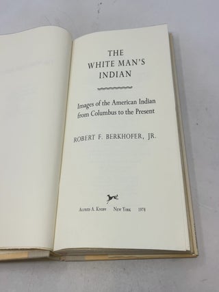 The White Man's Indian: Images of the American Indian from Columbus to the Present
