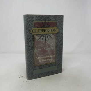 Clipperton: A History of the Island the World Forgot