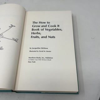 The How to Grow and Cook It Book of Vegetables, Herbs, Fruits, and Nuts
