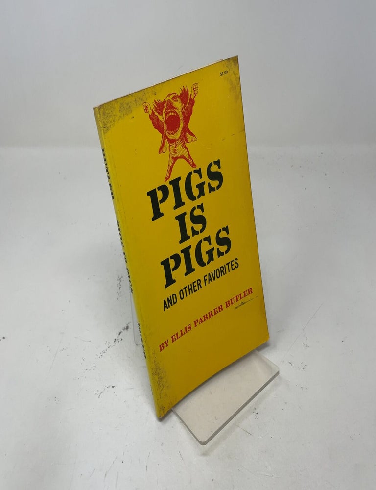 Item #546951 Pigs Is Pigs and Other Favorites. Ellis Parker Butler.