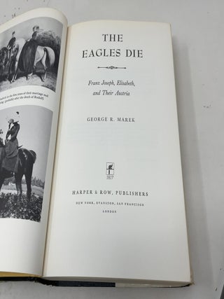 The Eagles Die: Franz Joseph, Elisabeth, and Their Austria