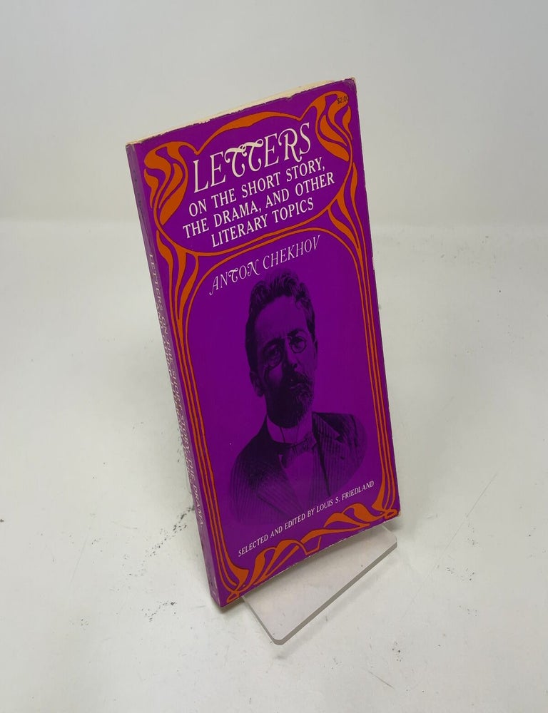 Item #547148 Letters on the Short Story, the Drama and Other Literary Topics. Anton Chekhov.