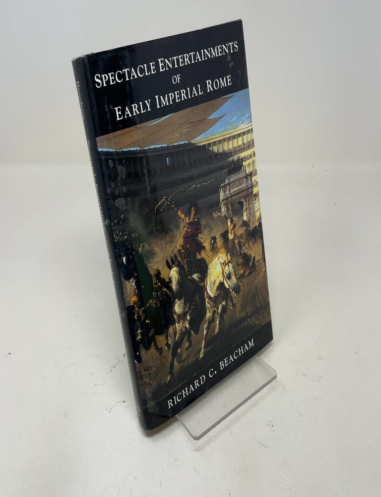 Item #547271 Spectacle Entertainments of Early Imperial Rome. Richard C. Beacham.