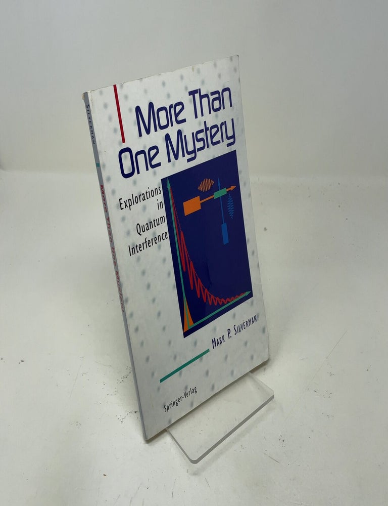 Item #547336 More Than One Mystery: Explorations in Quantum Interference. Mark P. Silverman.