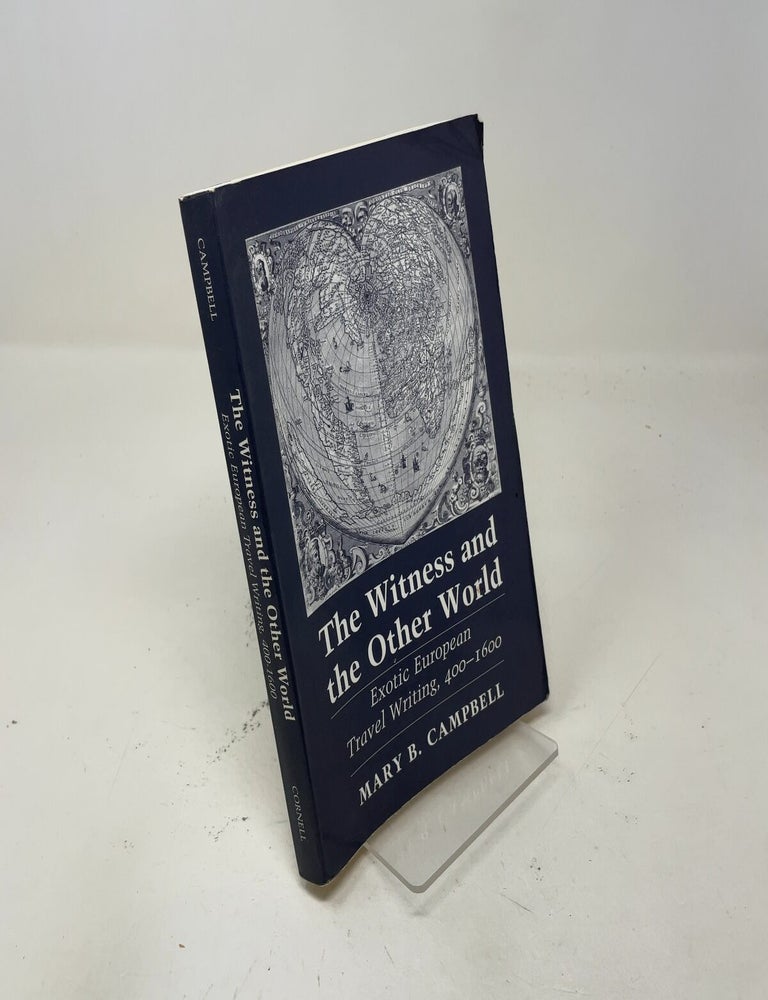 Item #547337 The Witness and the Other World: Exotic European Travel Writing, 400&ndash;1600. Mary Baine Campbell.