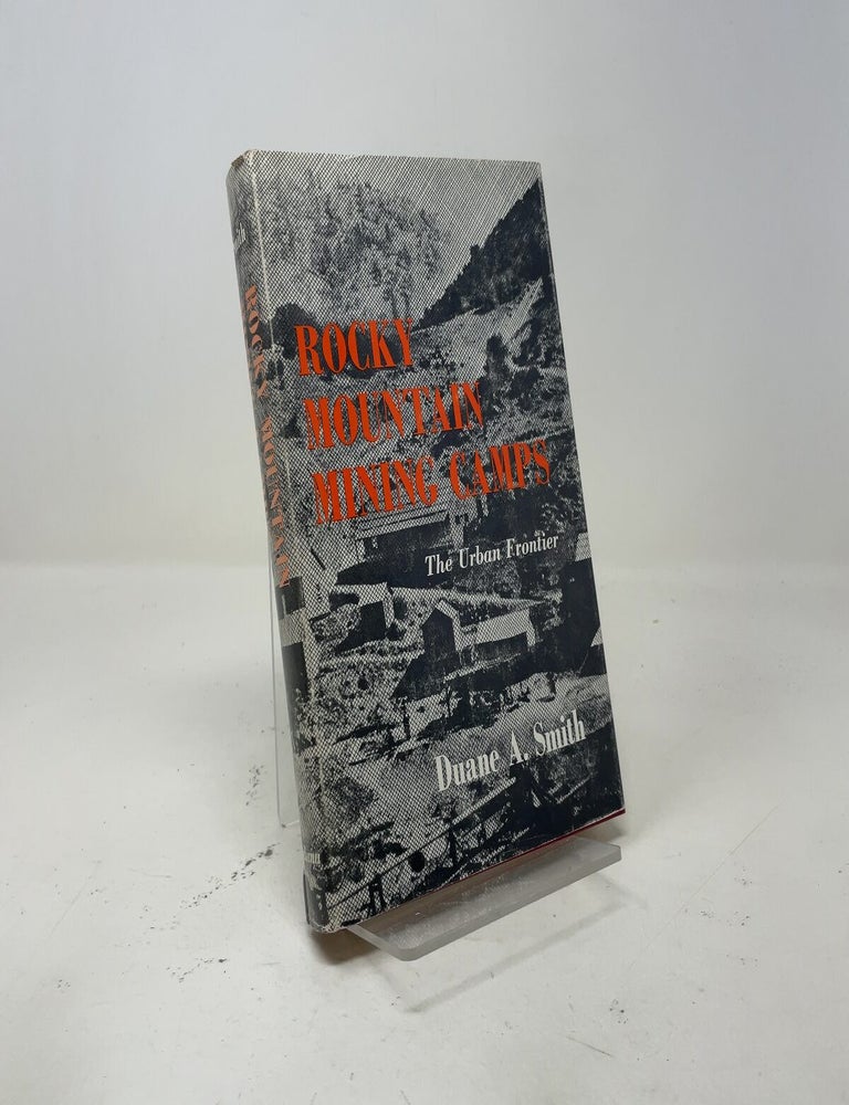 Item #547444 Rocky Mountain Mining Camps. Duane A. Smith.
