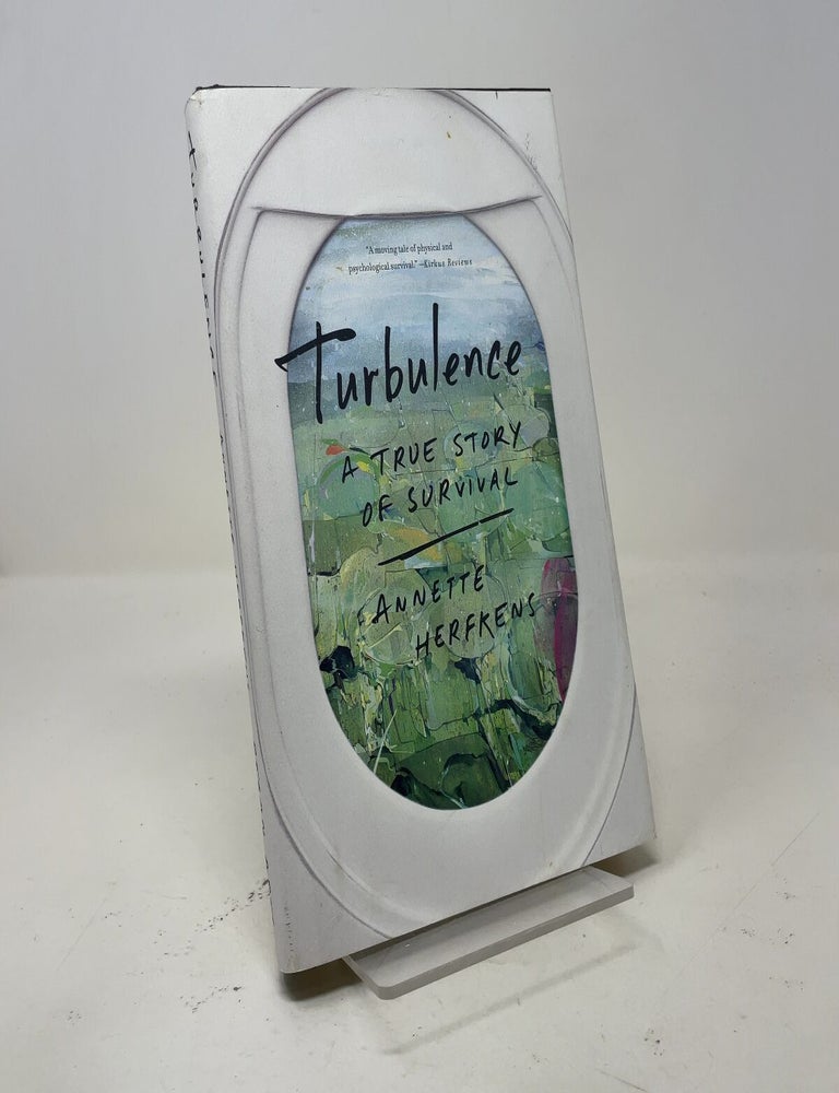 Item #547497 Turbulence: A True Story of Survival. Annette Herfkens.