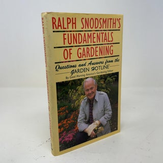 Ralph Snodsmith's Fundamentals of Gardening: Questions and Answers from the Garden Hotline