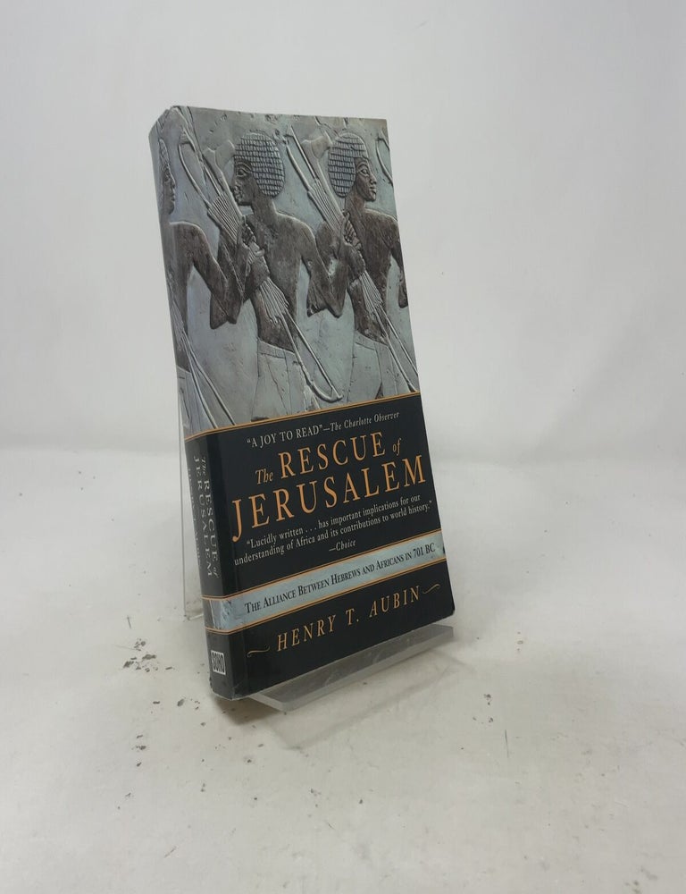 Item #550515 The Rescue of Jerusalem: The Alliance Between Hebrews and Africans in 701 B.C. Henry T. Aubin.