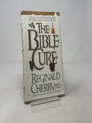 The Bible Cure: A Renowned Physician Uncovers the Bible's Hidden Health Secrets