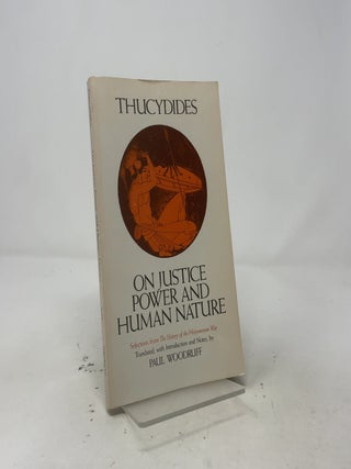 On Justice, Power, and Human Nature: Selections from The History of the Peloponnesian War (Hackett Classics)