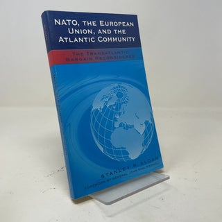 NATO, the European Union, and the Atlantic Community: The Transatlantic Bargain Reconsidered (Foundations of Cultural Thought)