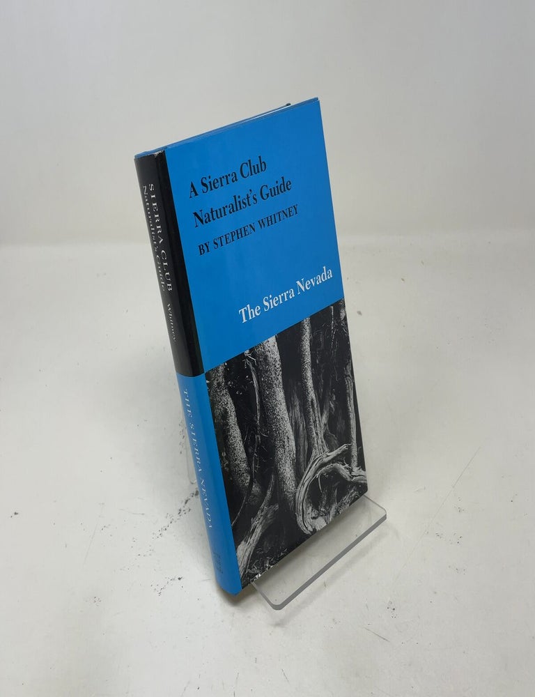 Item #553318 A Sierra Club Naturalist's Guide to the Sierra Nevada. Stephen Whitney.