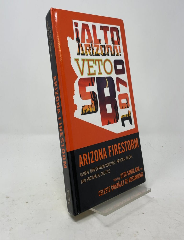 Item #554703 Arizona Firestorm: Global Immigration Realities, National Media, and Provincial Politics