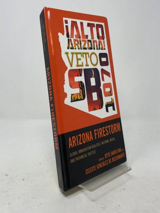 Item #554703 Arizona Firestorm: Global Immigration Realities, National Media, and Provincial...