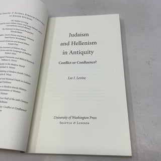 Judaism and Hellenism in Antiquity: Conflict or Confluence? (Samuel and Althea Stroum Lectures in Jewish Studies)