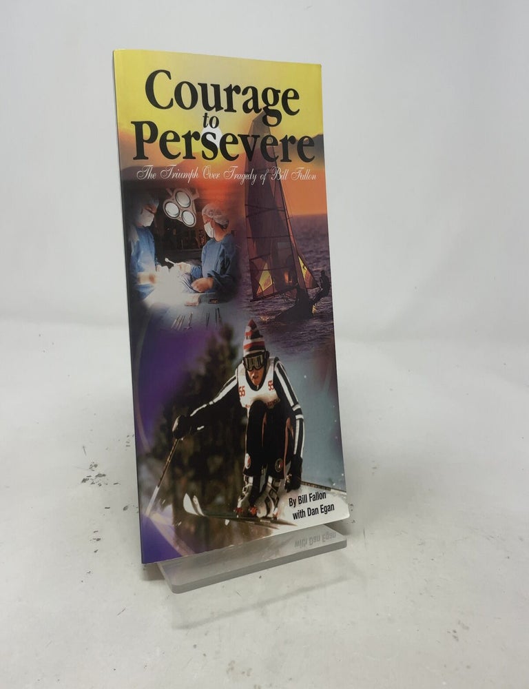 Item #555803 Courage to Persevere. Bill Fallon.