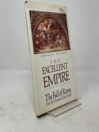 The excellent empire: The fall of Rome and the triumph of the church (The Rauschenbusch lectures)
