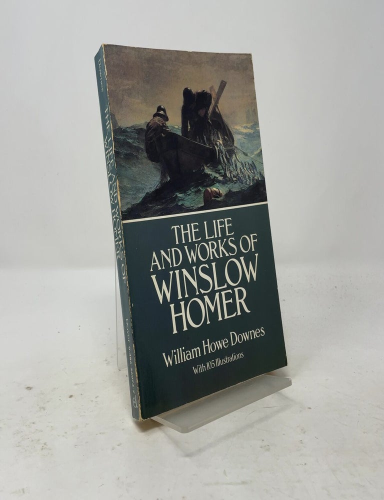 Item #556093 The Life and Works of Winslow Homer. William Howe Downes.