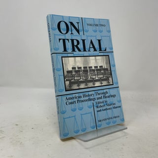 On Trial: American History Through Court Proceedings and Hearings, Volume 2
