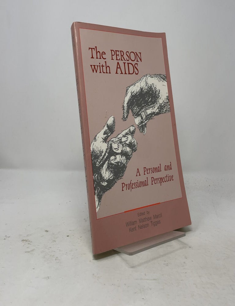 Item #556183 The Person With AIDS: A Personal and Professional Perspective. William M. Marcil.