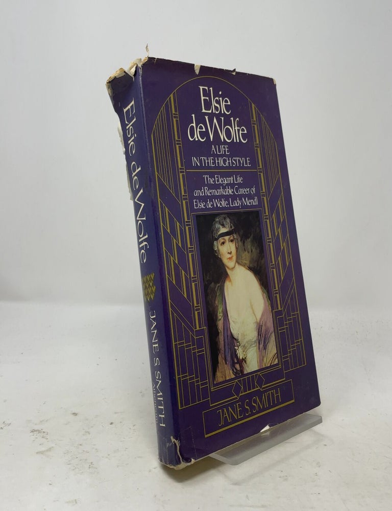 Item #556189 Elsie De Wolfe: A Life in the High Style (The Elegant Life and Remarkable Career of Elsie de Wolfe, Lady Mendl). Jane S. Smith.