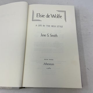 Elsie De Wolfe: A Life in the High Style (The Elegant Life and Remarkable Career of Elsie de Wolfe, Lady Mendl)