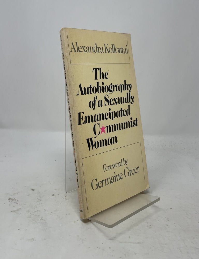 Item #556200 The autobiography of a sexually emancipated Communist woman. A. Kollontai.