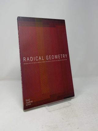 Radical Geometry: Modern Art of South America from the Patricia Phelps de Cisneros Collection