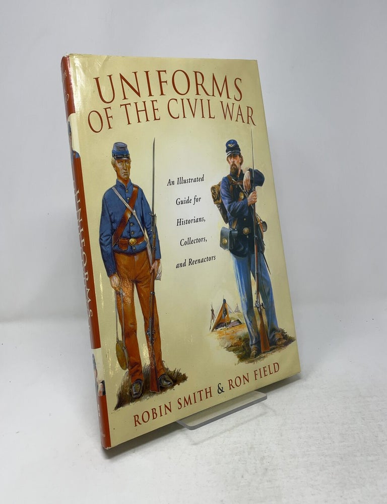 Item #556900 Uniforms of the Civil War. Ron Field.