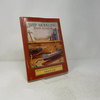 Ship Modeling from Scratch: Tips and Techniques for Building Without Kits