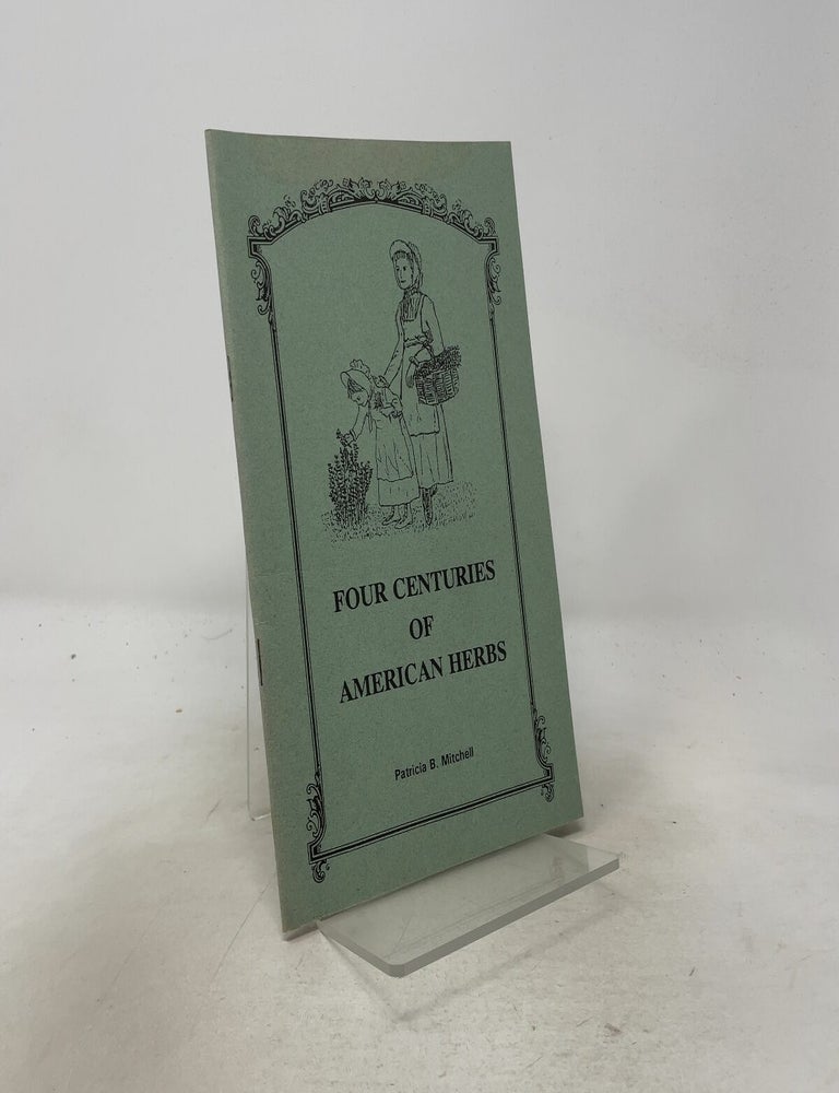 Item #557177 Four Centuries of American Herbs. Patricia B. Mitchell.