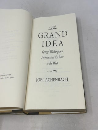 The Grand Idea: George Washington's Potomac and the Race to the West