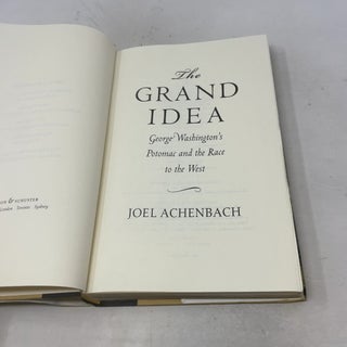 The Grand Idea: George Washington's Potomac and the Race to the West