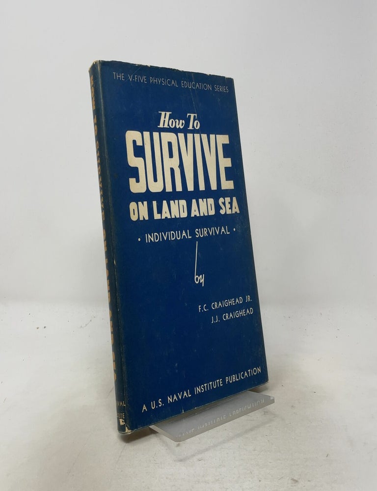 Item #557367 How to Survive on Land and Sea. Ph D. Frank C. Craighead Jr., John J. Craighead.