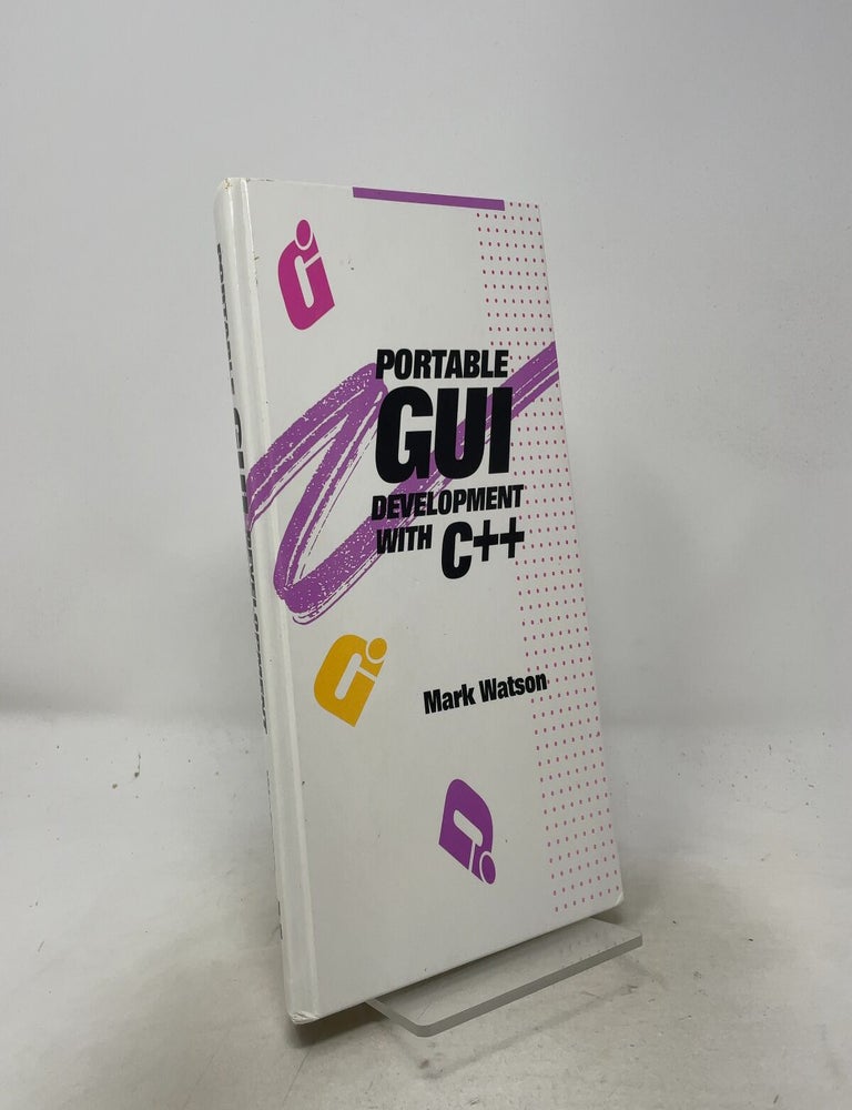 Item #557381 Portable Gui Development With C++. Mark Watson.