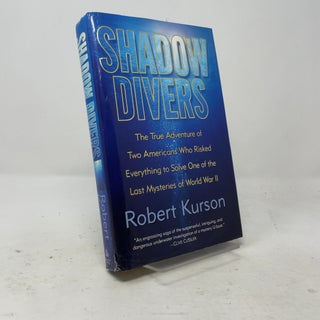 Shadow Divers: The True Adventure of Two Americans Who Risked Everything to Solve One of the Last Mysteries of World War II