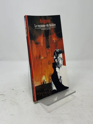 AVIGNON, LE ROYAUME DU THEATRE: LE ROYAUME DU THEATRE
