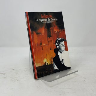 AVIGNON, LE ROYAUME DU THEATRE: LE ROYAUME DU THEATRE