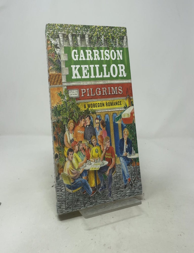 Item #557468 Pilgrims: A Wobegon Romance (Lake Wobegon). Garrison Keillor.