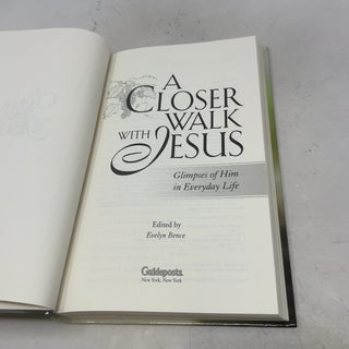 A Closer Walk With Jesus: Glimpses of Him in Everyday Life