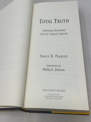 Total Truth: Liberating Christianity from Its Cultural Captivity