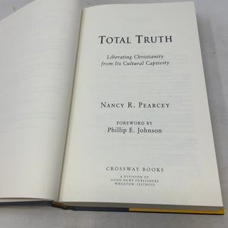 Total Truth: Liberating Christianity from Its Cultural Captivity