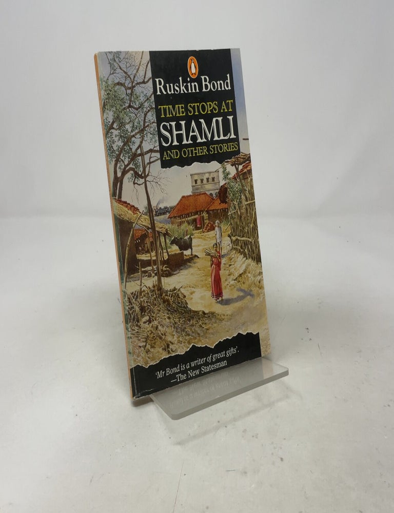 Item #557506 Time Stops at Shamli and Other Stories. Ruskin Bond.