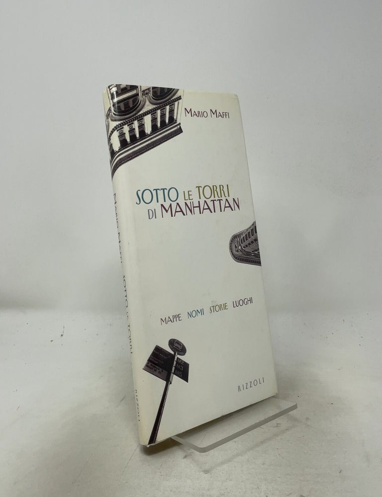 Item #557520 Sotto le Torri di Manhattan. Mappe- Nomi- Storie- Luoghi.